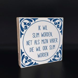 Tekst blok Slim als vader… 18x18cm (delfts blauw)