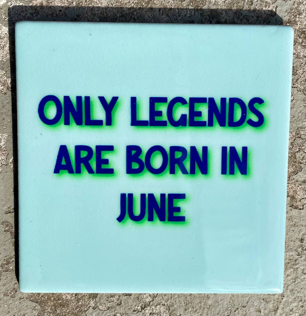 Tegeltje Only legends are born in June | Hippe Spreuktegel | Afscheid cadeau| Nieuwe woning cadeau | Housewarming cadeau |Verjaardagscadeau | Birthday |Verjaardag |brievenbuscadeau