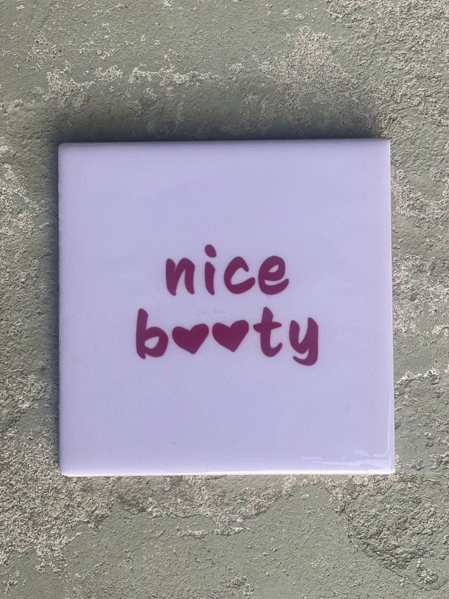 Tegeltje Nice booty | Hippe Spreuktegel | Afscheid cadeau| Nieuwe woning cadeau | Housewarming cadeau |Verjaardagscadeau | Birthday |Verjaardag |brievenbuscadeau