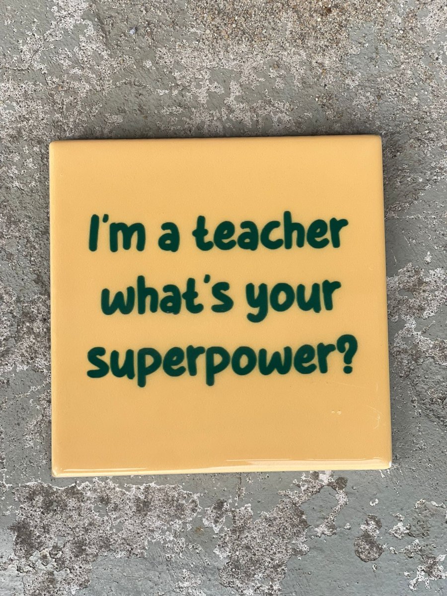 Tegeltje I’m a teacher what’s your superpower | Hippe Spreuktegel | Afscheid cadeau| Nieuwe woning cadeau | Housewarming cadeau |Verjaardagscadeau | Birthday |Verjaardag |brievenbuscadeau - Afbeelding 2